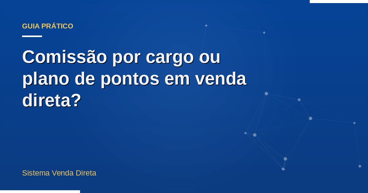 Comissão por cargo ou plano de pontos em venda direta?
